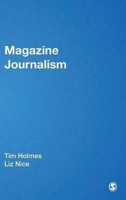 Magazine Journalism - Tim Holmes,Liz Nice - cover