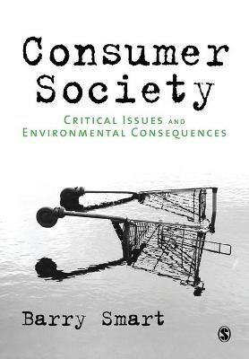 Consumer Society: Critical Issues & Environmental Consequences - Barry Smart - cover