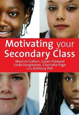 Motivating Your Secondary Class - Maurice J Galton,Susan Steward,Linda Hargreaves - cover