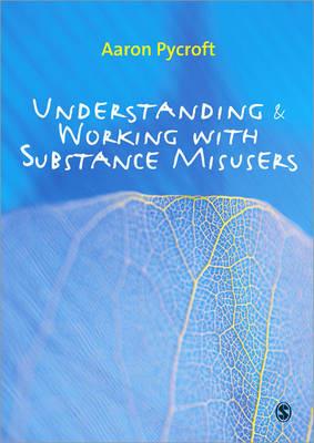 Understanding and Working with Substance Misusers - cover