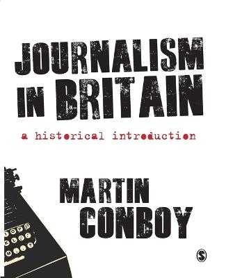 Journalism in Britain: A Historical Introduction - Martin Conboy - cover