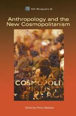 Anthropology and the New Cosmopolitanism: Rooted, Feminist and Vernacular Perspectives