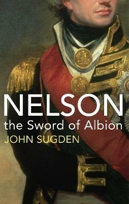 Nelson: The Sword of Albion - John Sugden - cover