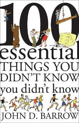 100 Essential Things You Didn't Know You Didn't Know - John D. Barrow - cover
