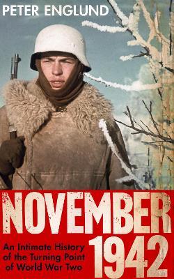 November 1942: An Intimate History of the Turning Point of the Second World War - Peter Englund - cover