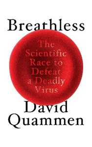 Libro in inglese Breathless: The Scientific Race to Defeat a Deadly Virus David Quammen