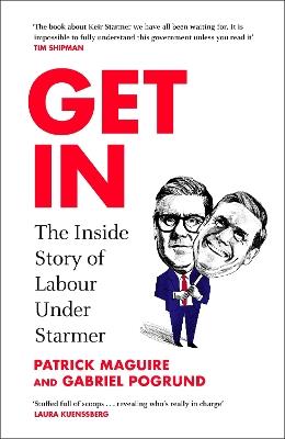 Get In: The Inside Story of Labour Under Starmer - Patrick Maguire,Gabriel Pogrund - cover