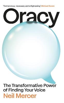 Oracy: The Transformative Power of Finding Your Voice - Neil Mercer - cover