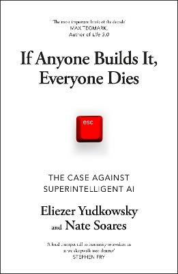 If Anyone Builds It, Everyone Dies: The Case Against Superintelligent AI - Eliezer Yudkowsky,Nate Soares - cover
