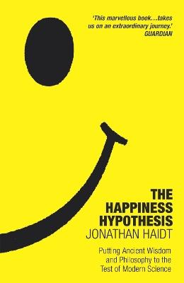 The Happiness Hypothesis: Ten Ways to Find Happiness and Meaning in Life - Jonathan Haidt - cover