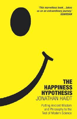 The Happiness Hypothesis: Ten Ways to Find Happiness and Meaning in Life - Jonathan Haidt - cover