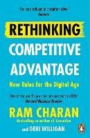 Rethinking Competitive Advantage: New Rules for the Digital Age