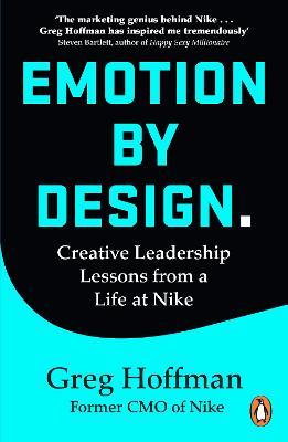 Emotion by Design: Creative Leadership Lessons from a Life at Nike - Greg Hoffman - cover