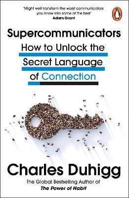 Supercommunicators: How to Unlock the Secret Language of Connection - Charles Duhigg - cover