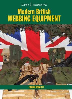 EM35 Modern British Webbing Equipment: Europa Militaria Series - Simon Howlett - cover