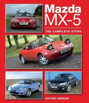 Mazda MX-5: The Complete Story - Antony Ingram - cover