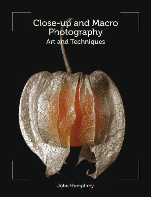 Close-up and Macro Photography: Art and Techniques - John Humphrey - cover
