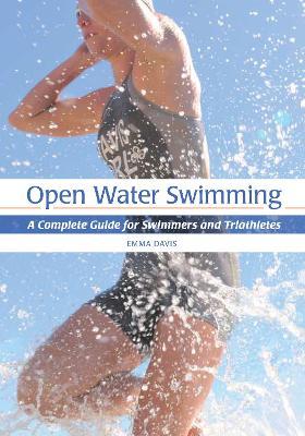 Open Water Swimming: A Complete Guide for Swimmers and Triathletes - Emma Davis - cover
