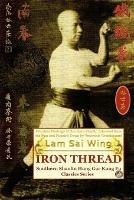 Iron Thread. Southern Shaolin Hung Gar Kung Fu Classics Series - Andrew Timofeevich,Lam Sai Wing - cover