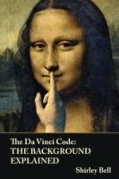 The Da Vinci Code: The Background Explained - Shirley Bell - cover