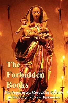 The Forbidden Books - The Suppressed Gospels & Epistles of the Original New Testament - Archbishop William Wake - cover