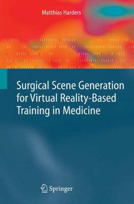 Surgical Scene Generation for Virtual Reality-Based Training in Medicine - Matthias Harders - cover