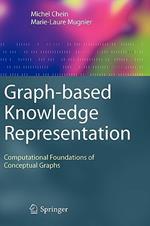 Graph-based Knowledge Representation: Computational Foundations of Conceptual Graphs
