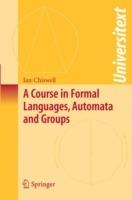 A Course in Formal Languages, Automata and Groups - Ian M. Chiswell - cover