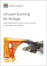 3D Laser Scanning for Heritage: Advice and Guidance on the Use of Laser Scanning in Archaeology and Architecture