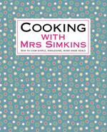 Cooking With Mrs Simkins