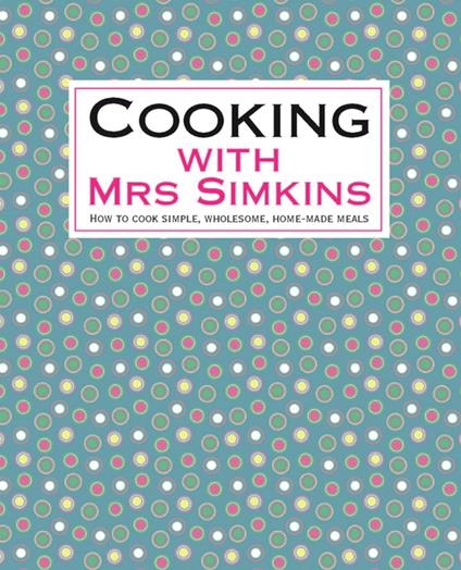 Cooking With Mrs Simkins