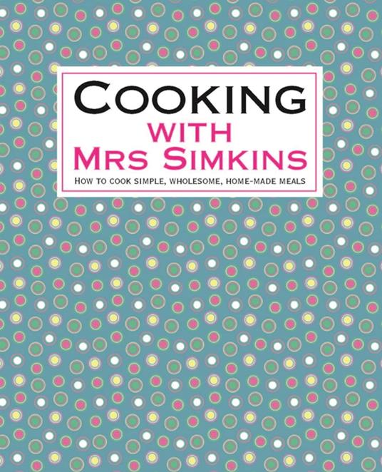 Cooking With Mrs Simkins
