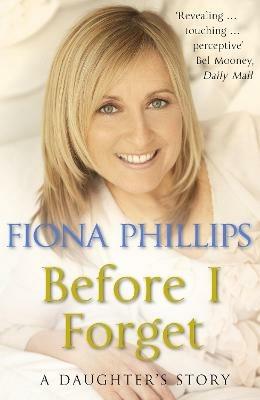 Before I Forget - Fiona Phillips - cover