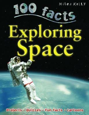 100 Facts Exploring Space - Miles Kelly - cover