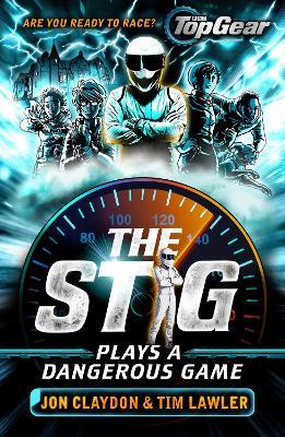 The Stig Plays a Dangerous Game: A Top Gear book - Jon Claydon,Tim Lawler - cover