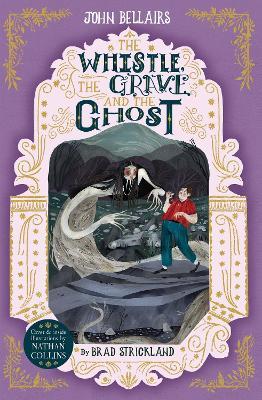 The Whistle, the Grave and the Ghost - The House With a Clock in Its Walls 10 - John Bellairs - cover
