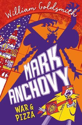 Mark Anchovy: War and Pizza (Mark Anchovy 2) - William Goldsmith - cover