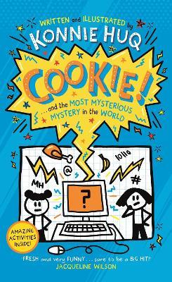 Cookie! (Book 3): Cookie and the Most Mysterious Mystery in the World - Konnie Huq - cover