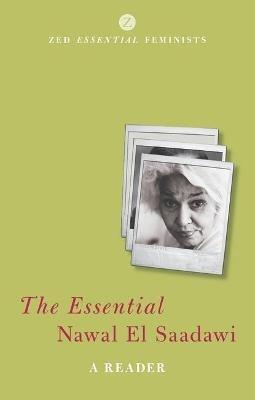 The Essential Nawal El Saadawi: A Reader - Nawal El Saadawi - cover