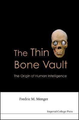 Thin Bone Vault, The: The Origin Of Human Intelligence - Fredric M Menger - cover