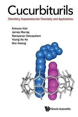 Cucurbiturils: Chemistry, Supramolecular Chemistry And Applications - Kimoon Kim,James Murray,Narayanan Selvapalam - cover