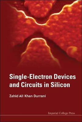 Single-electron Devices And Circuits In Silicon - Zahid Ali Khan Durrani - cover