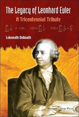 Legacy Of Leonhard Euler, The: A Tricentennial Tribute - Lokenath Debnath - cover