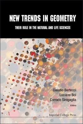 New Trends In Geometry: Their Role In The Natural And Life Sciences - cover