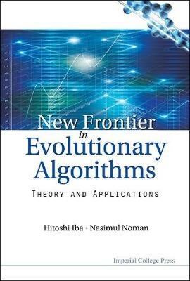 New Frontier In Evolutionary Algorithms: Theory And Applications - Hitoshi Iba,Nasimul Noman - cover