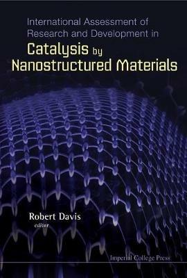 International Assessment Of Research And Development In Catalysis By Nanostructured Materials - cover
