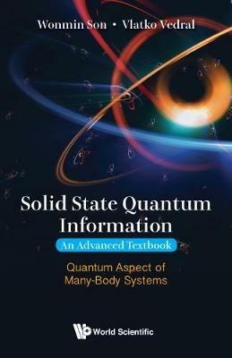 Solid State Quantum Information -- An Advanced Textbook: Quantum Aspect Of Many-body Systems - Wonmin Son,Vlatko Vedral - cover