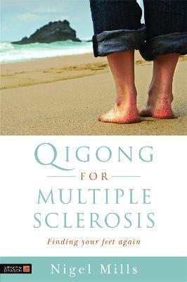 Qigong for Multiple Sclerosis: Finding Your Feet Again - Nigel Mills - cover