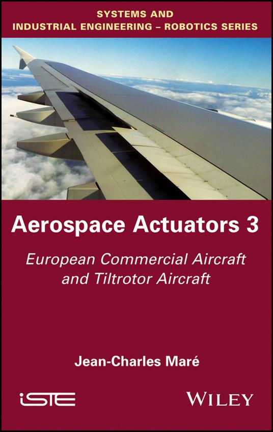 Aerospace Actuators 3: European Commercial Aircraft and Tiltrotor Aircraft - Jean-Charles Maré - cover