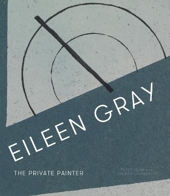 Eileen Gray: The Private Painter - Peter Adam,Andrew Lambirth - cover